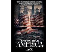 The Invisible America: Why is the Richest Country in the World hiding its most embarrassing failure of all time-The War to End Poverty?