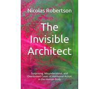 The Invisible Architect: Surprising, Misunderstood, and Overlooked Cases of Hormonal Action in the Human Body