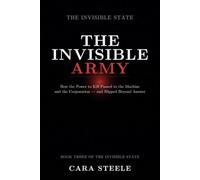 The Invisible Army: How the Power to Kill Passed to the Machine and the Corporation - and Slipped Beyond Answer