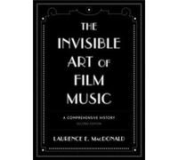 The Invisible Art Of Film Music: A Comprehensive History (Paperback) Laurence E Macdonald, (Auteur)