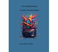 The Invisible Backpack - I am more than my feelings