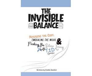The Invisible Balance: Managing the Cost, Embracing the Work, and Finding the Silver Lining with T1D