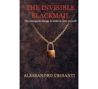 The Invisible Blackmail: The courage to change to save oneself