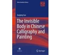 The Invisible Body In Chinese Calligraphy And Painting