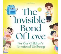 The Invisible Bond Of Love: For Our Children’s Good Emotional Wellbeing | Separation Anxiety Relief for Kids | Beginning of School Book | First Day of School Book
