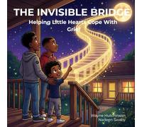 The Invisible Bridge: Helping Little Hearts Cope With Grief