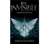 The Invisible by Amelia Kahaney Amelia Kahaney (Auteur)