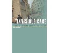 The Invisible Cage by John Chalcraft John Chalcraft (Auteur)