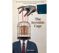 The Invisible Cage: How Dictatorship Changes the Business Mind - Case Study: Syria