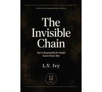THE INVISIBLE CHAIN: You're Responsible for People You've Never Met
