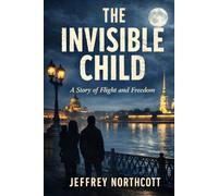 The Invisible Child: A Story of Flight and Freedom