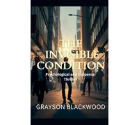 The Invisible Condition: Psychological and Suspense Thriller