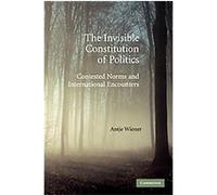 The Invisible Constitution of Politics Antje Wiener (Auteur)