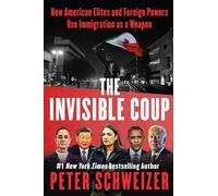 The Invisible Coup: How American Elites and Foreign Powers Use Immigration as a Weapon