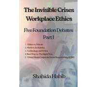 The Invisible Crises: Workplace Ethics: Five Foundation Debates: Part 1