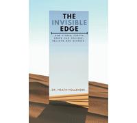 The Invisible Edge: How Hidden Forces Shape Our Choices, Beliefs, and Success.