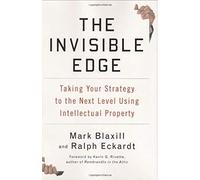 The Invisible Edge: Taking Your Strategy To The Next Level Using Intellectual Property