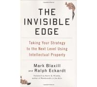 [The Invisible Edge: Taking Your Strategy to the Next Level Using Intellectual Property] [By: Eckardt, Ralph] [March, 2009]
