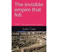 The invisible empire that fell: WWI - The tipping point in history