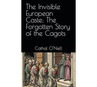 The Invisible European Caste: The Forgotten Story of the Cagots