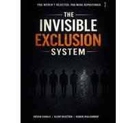 The invisible Exclusion System: How People Decide You Don’t Belong-Without Ever Saying It