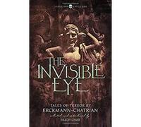 The Invisible Eye: Tales of Terror by Emile Erckmann and Louis Alexandre Chatrian (Collins Chillers) - [Version Originale] Inconnu (Auteur)