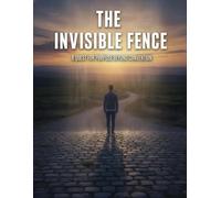The Invisible Fence: A Quest For Purpose Beyond Convention