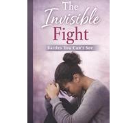 The Invisible Fight Trusting God Through Pain You Can’t See by Tangi Greene: Trusting God Through Pain You Can’t See