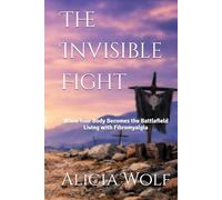 The Invisible Fight: When Your Body Becomes the Battlefield - Living with Fibromyalgia