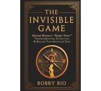 The Invisible Game: How to Master Women’s Secret Tests, Hold the Masculine Frame, and Make Her Chase You