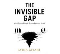 The Invisible Gap: Why Some Rise and Some Remain Stuck this book help you leave what is holding you back