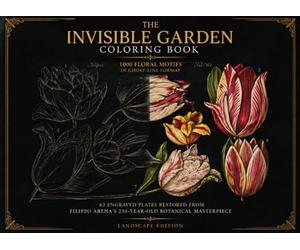 The Invisible Garden Coloring Book: 1000 Floral Motifs in Ghost-Line Format - 62 Engraved Plates Restored from Filippo Arena’s 250-Year-Old Botanical Masterpiece - Landscape Edition, Black Back Design
