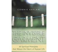 The Invisible Garment: 30 Spiritual Principles that Weave the Fabric of Human Life