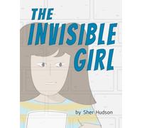The Invisible Girl: A Children's Book About Confidence And Self-Esteem