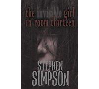 The Invisible Girl In Room Thirteen