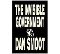 The Invisible Government By Dan Smoot, Political Science, Political Freedom & Security, Conspiracy Theories
