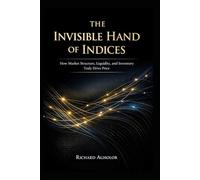 THE INVISIBLE HAND OF INDICES: How Liquidity, Inventory, and Market Structure Truly Drive Price