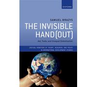 The Invisible Hand(out) Aid, Trade, and Unequal Globalization - Samuel Brazys - Oup Oxford - ebook (ePub) - Livre