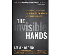 The Invisible Hands: Top Hedge Fund Traders on Bubbles, Crashes, and Real Money