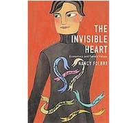 The Invisible Heart Nancy Folbre (Auteur)