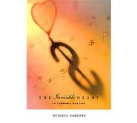 The Invisible Heart Russell Roberts (Auteur)