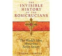 The Invisible History of the Rosicrucians Tobias Churton (Auteur)