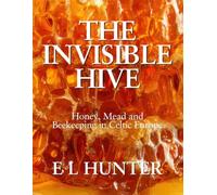 The Invisible Hive: Honey, Mead and Beekeeping in Celtic Europe