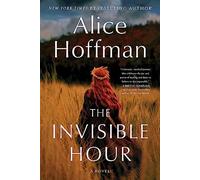 The Invisible Hour: A Novel