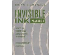The Invisible Ink Playbook: How to Discover Storytelling Secrets Hidden in Plain Sight