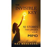 The Invisible Key: 10 Stories That Unlock Your Mind