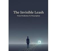 The Invisible Leash: From Prediction To Prescription