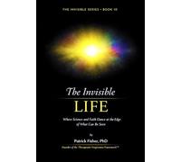 The Invisible Life: Where Science and Faith Dance at the Edge of What Can Be Seen