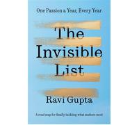The Invisible List One Passion a Year, Every Year - Ravi Gupta - Harmony - ebook (ePub) - Livre