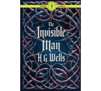 The Invisible Man: A Grotesque Romance a Tale of Scientific Hubris, Psychological Horror, and Unseen Terror